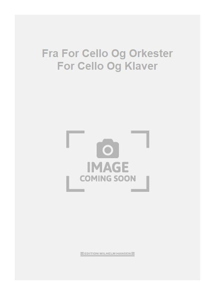 Fra For Cello Og Orkester For Cello Og Klaver